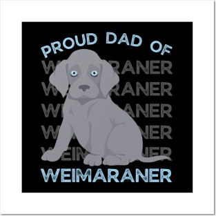 Proud Dad of Weimaraner Life is better with my dogs Dogs I love all the dogs Posters and Art